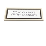 FRAMED "FAITH CAN MOVE MOUNTAINS" WALL DECOR WHITE/BLACK 7.5 X 19.5