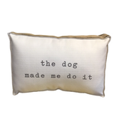 RECTANGLE "THE DOG MADE ME" PILLOW TAUPE/GREEN/BLACK 14 X 22